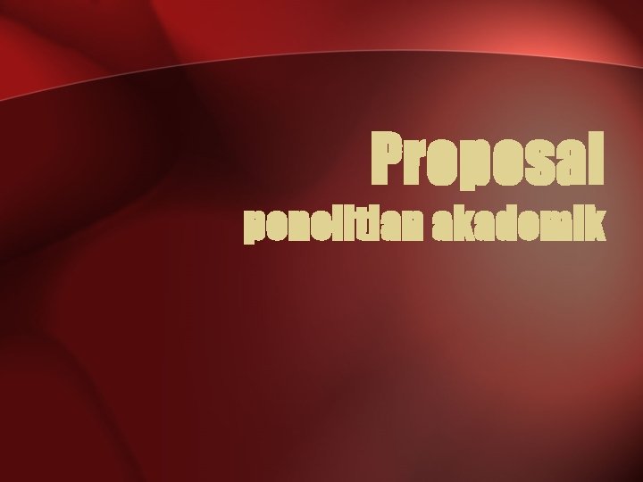 Proposal penelitian akademik 