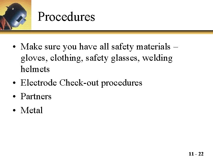 Procedures • Make sure you have all safety materials – gloves, clothing, safety glasses,