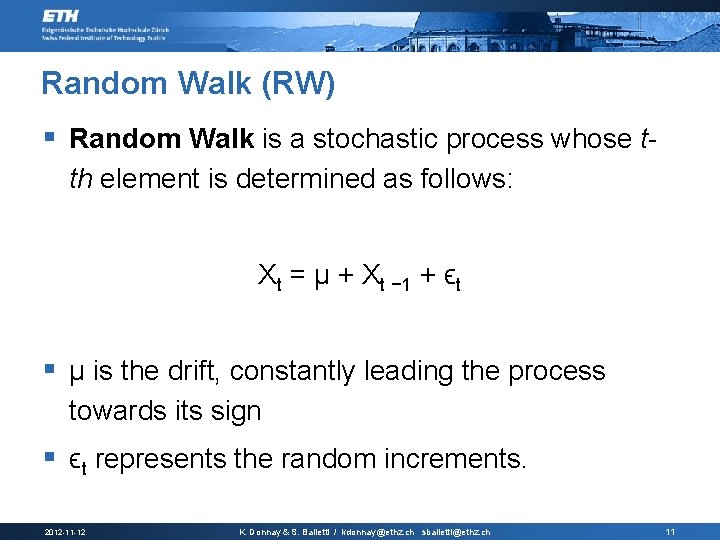 Random Walk (RW) § Random Walk is a stochastic process whose tth element is