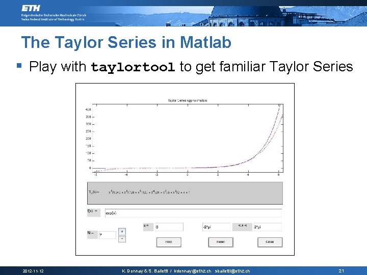 The Taylor Series in Matlab § Play with taylortool to get familiar Taylor Series