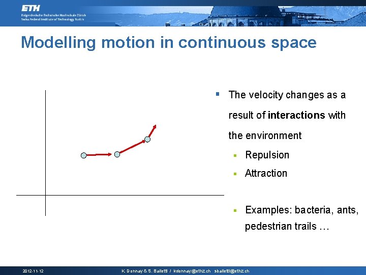 Modelling motion in continuous space § The velocity changes as a result of interactions