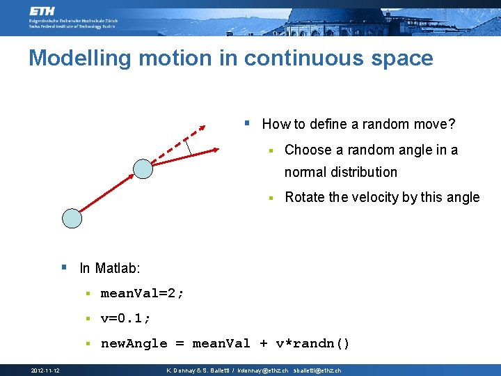 Modelling motion in continuous space § How to define a random move? § Choose