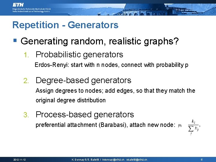 Repetition - Generators § Generating random, realistic graphs? 1. Probabilistic generators Erdos-Renyi: start with