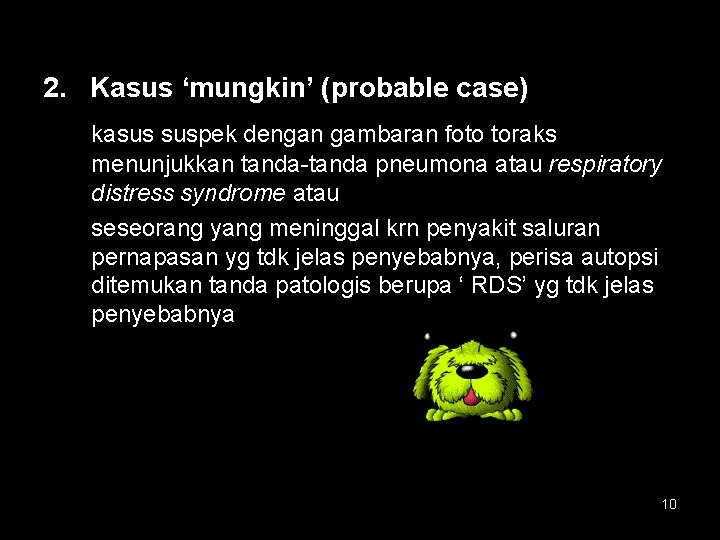 2. Kasus ‘mungkin’ (probable case) kasus suspek dengan gambaran foto toraks menunjukkan tanda-tanda pneumona