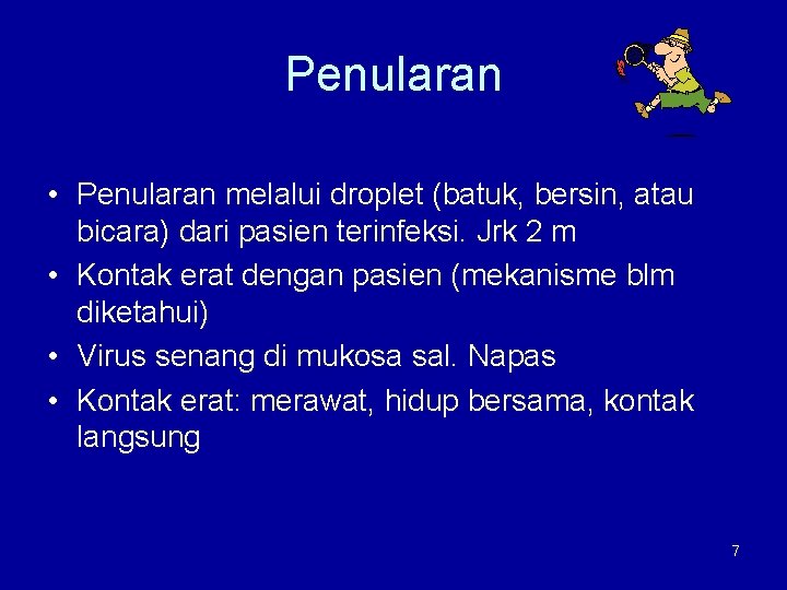 Penularan • Penularan melalui droplet (batuk, bersin, atau bicara) dari pasien terinfeksi. Jrk 2