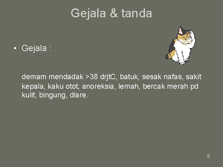 Gejala & tanda • Gejala : demam mendadak >38 drjt. C, batuk, sesak nafas,