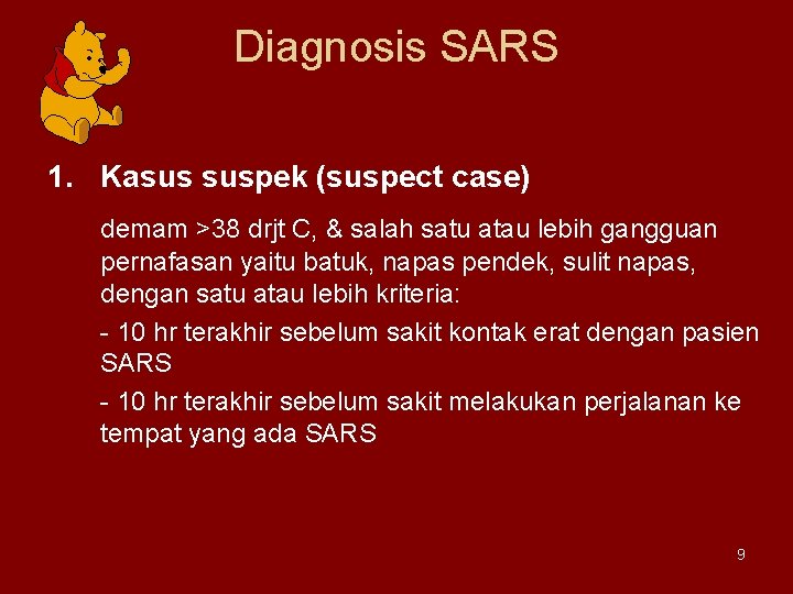 Diagnosis SARS 1. Kasus suspek (suspect case) demam >38 drjt C, & salah satu