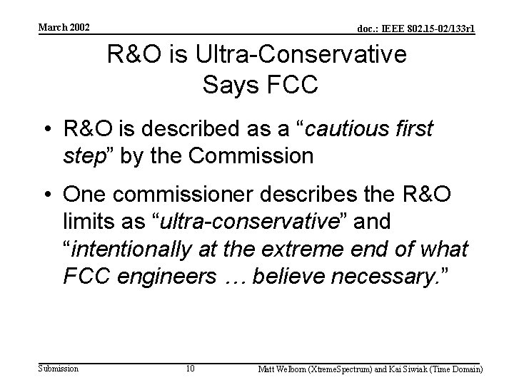 March 2002 doc. : IEEE 802. 15 -02/133 r 1 R&O is Ultra-Conservative Says