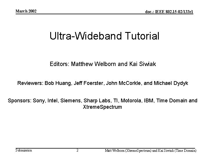 March 2002 doc. : IEEE 802. 15 -02/133 r 1 Ultra-Wideband Tutorial Editors: Matthew