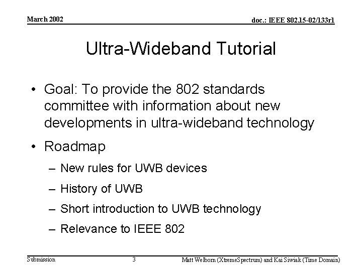 March 2002 doc. : IEEE 802. 15 -02/133 r 1 Ultra-Wideband Tutorial • Goal: