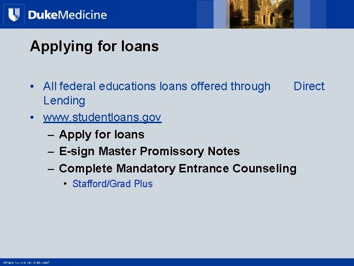Applying for loans • All federal educations loans offered through Direct Lending • www.
