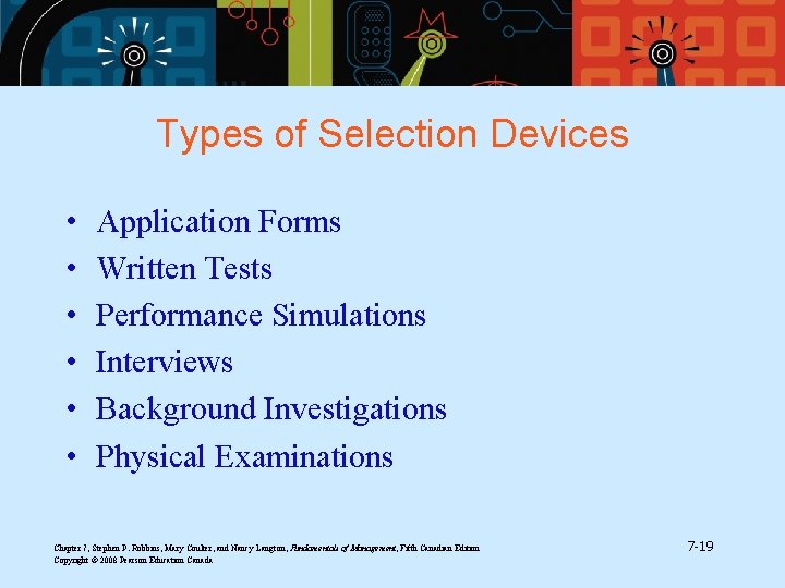 Types of Selection Devices • • • Application Forms Written Tests Performance Simulations Interviews Types of Selection Devices • • • Application Forms Written Tests Performance Simulations Interviews