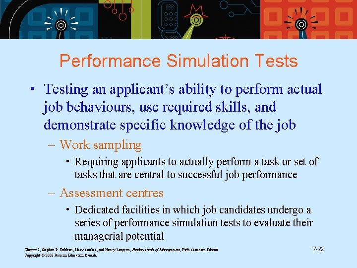 Performance Simulation Tests • Testing an applicant’s ability to perform actual job behaviours, use Performance Simulation Tests • Testing an applicant’s ability to perform actual job behaviours, use