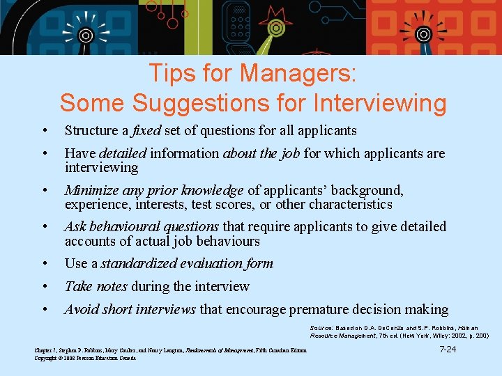 Tips for Managers: Some Suggestions for Interviewing • Structure a fixed set of questions Tips for Managers: Some Suggestions for Interviewing • Structure a fixed set of questions