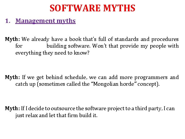 SOFTWARE MYTHS 1. Management myths Myth: We already have a book that’s full of