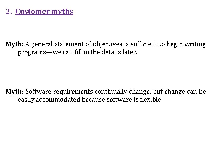 2. Customer myths Myth: A general statement of objectives is sufficient to begin writing