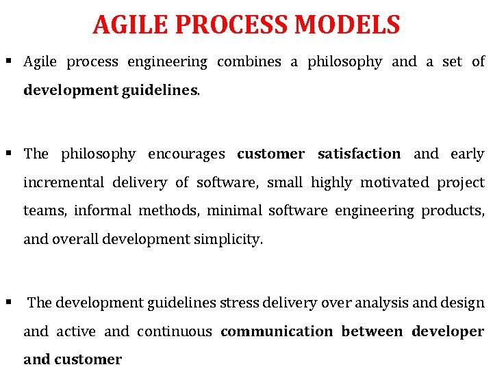 AGILE PROCESS MODELS § Agile process engineering combines a philosophy and a set of