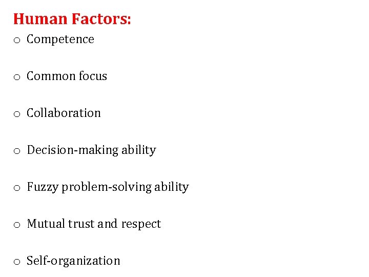 Human Factors: o Competence o Common focus o Collaboration o Decision-making ability o Fuzzy
