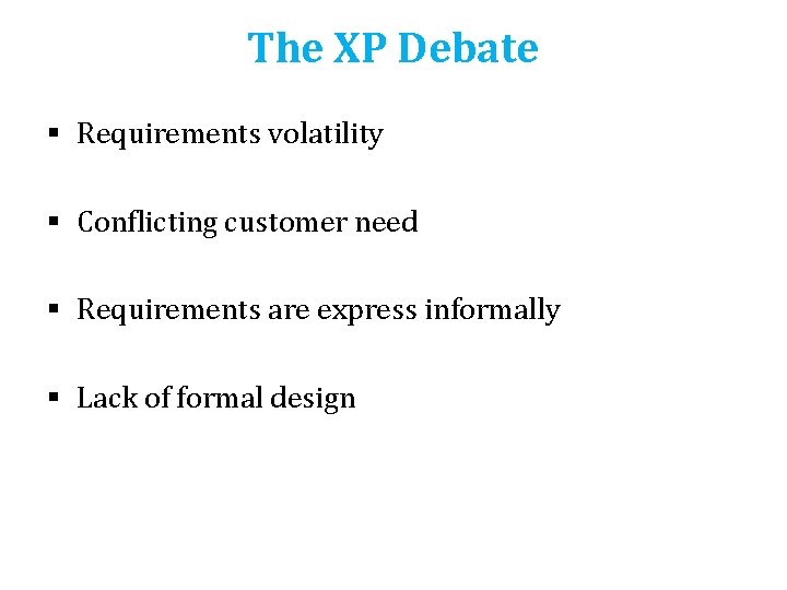 The XP Debate § Requirements volatility § Conflicting customer need § Requirements are express