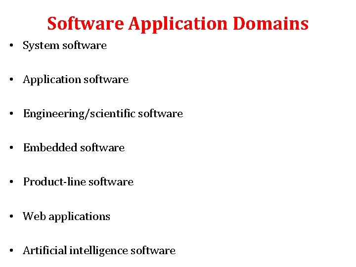 Software Application Domains • System software • Application software • Engineering/scientific software • Embedded