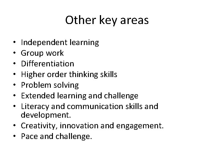 Other key areas Independent learning Group work Differentiation Higher order thinking skills Problem solving