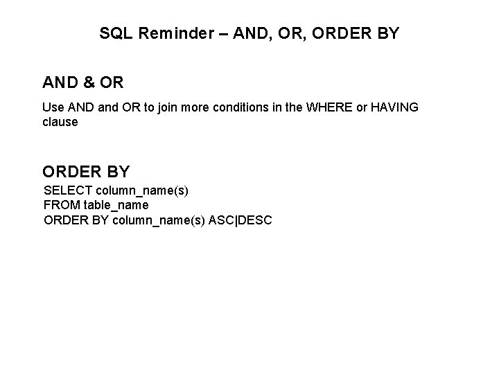 SQL Reminder – AND, ORDER BY AND & OR Use AND and OR to