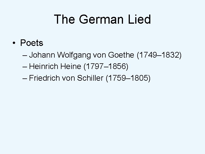 The German Lied • Poets – Johann Wolfgang von Goethe (1749– 1832) – Heinrich