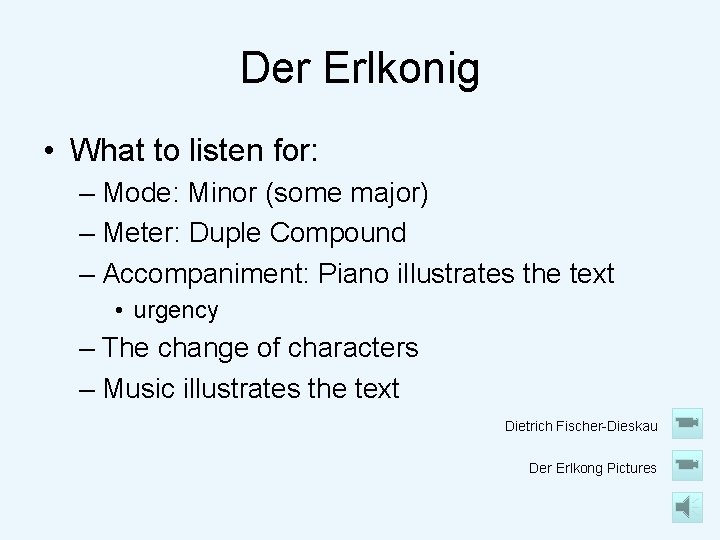 Der Erlkonig • What to listen for: – Mode: Minor (some major) – Meter: