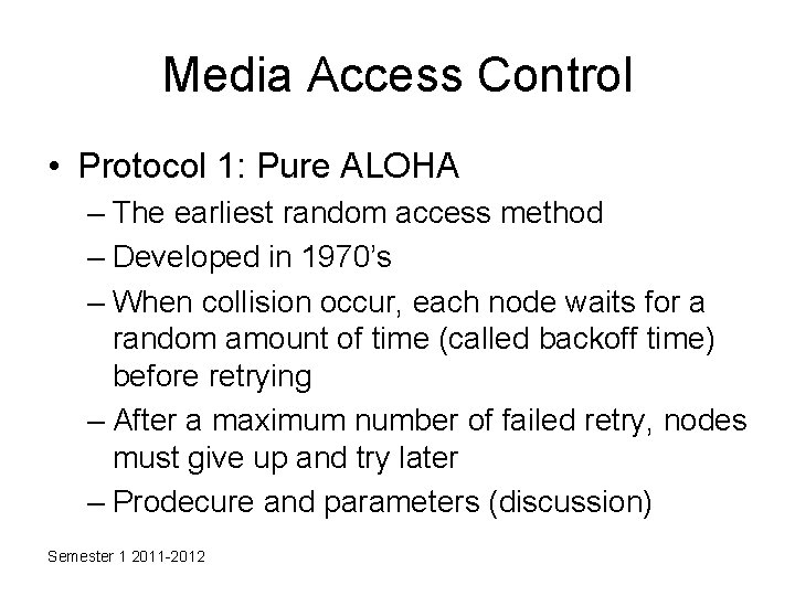 Media Access Control • Protocol 1: Pure ALOHA – The earliest random access method