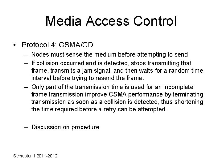 Media Access Control • Protocol 4: CSMA/CD – Nodes must sense the medium before