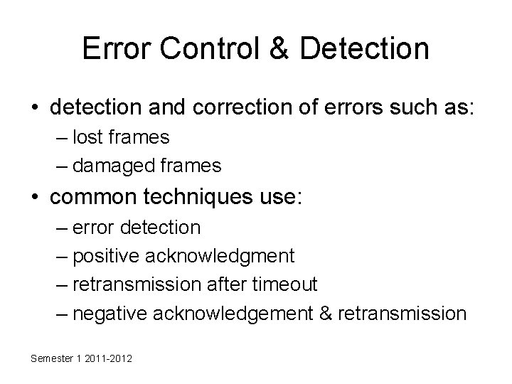 Error Control & Detection • detection and correction of errors such as: – lost