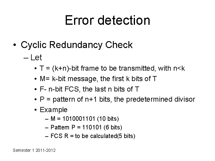 Error detection • Cyclic Redundancy Check – Let • • • T = (k+n)-bit