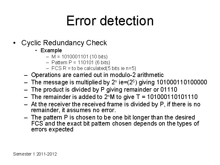 Error detection • Cyclic Redundancy Check • Example – M = 1010001101 (10 bits)