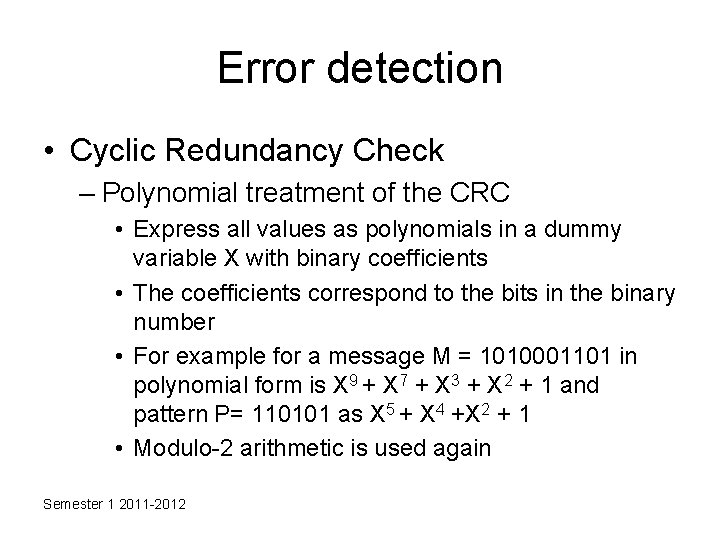 Error detection • Cyclic Redundancy Check – Polynomial treatment of the CRC • Express