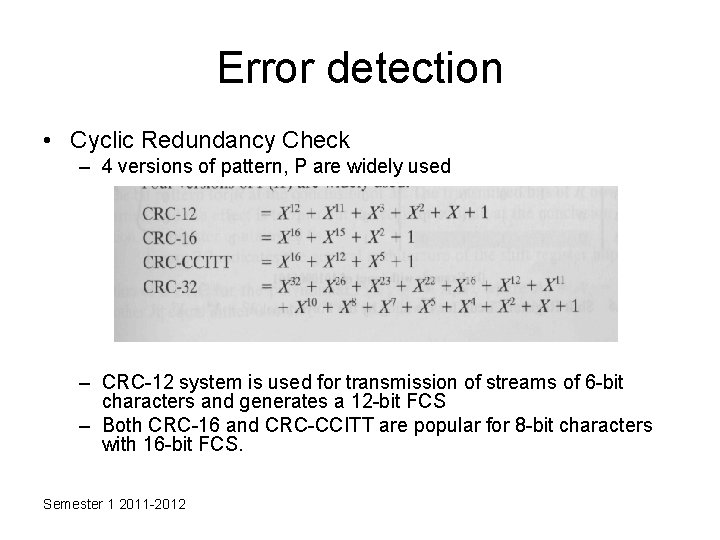 Error detection • Cyclic Redundancy Check – 4 versions of pattern, P are widely