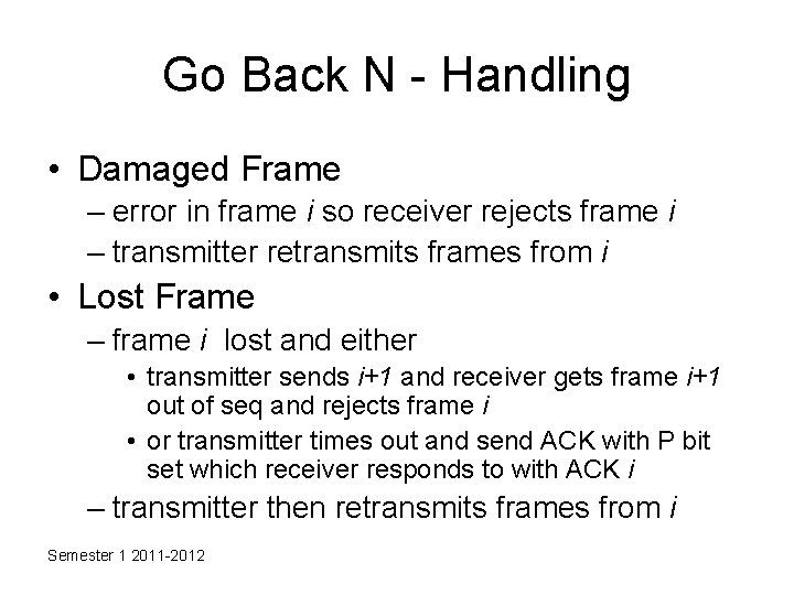 Go Back N - Handling • Damaged Frame – error in frame i so