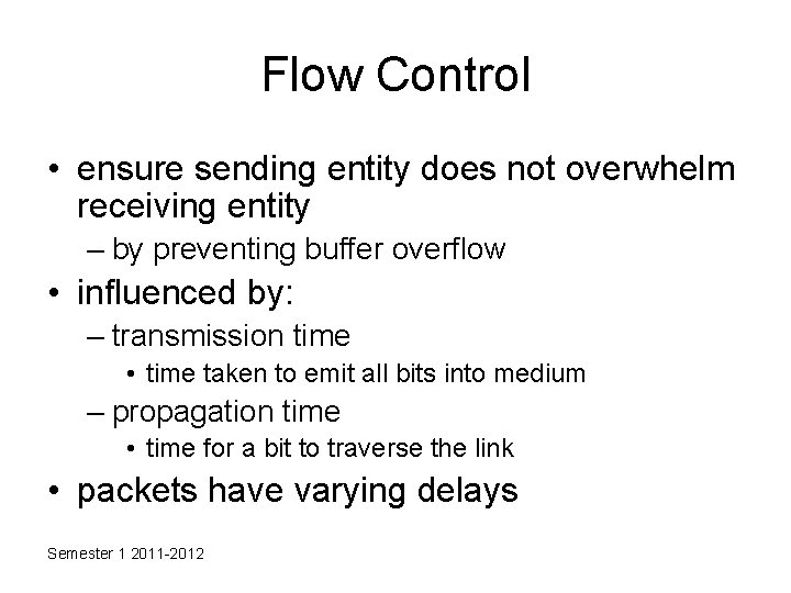 Flow Control • ensure sending entity does not overwhelm receiving entity – by preventing