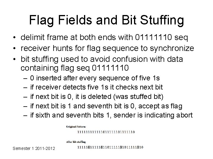 Flag Fields and Bit Stuffing • delimit frame at both ends with 01111110 seq