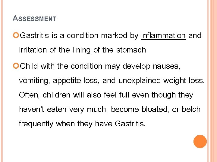 ASSESSMENT Gastritis is a condition marked by inflammation and irritation of the lining of