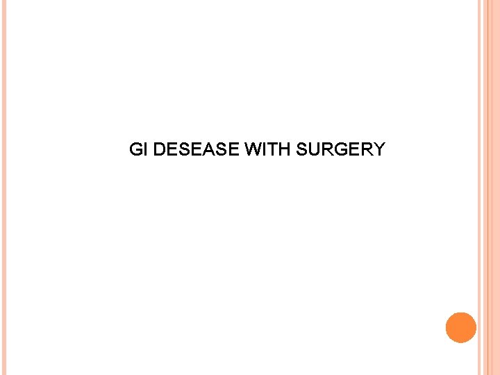 GI DESEASE WITH SURGERY 