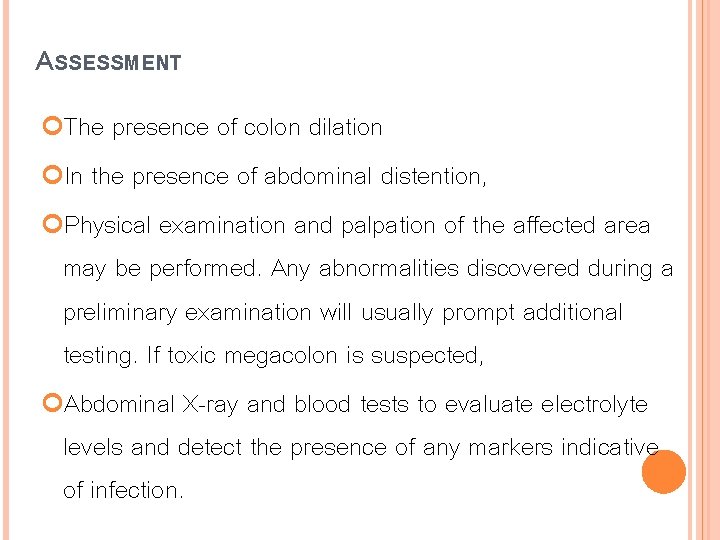 ASSESSMENT The presence of colon dilation In the presence of abdominal distention, Physical examination