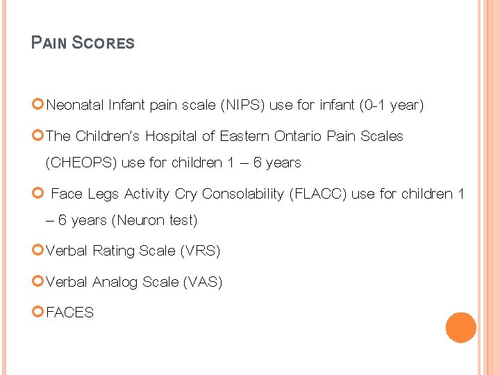 PAIN SCORES Neonatal Infant pain scale (NIPS) use for infant (0 -1 year) The