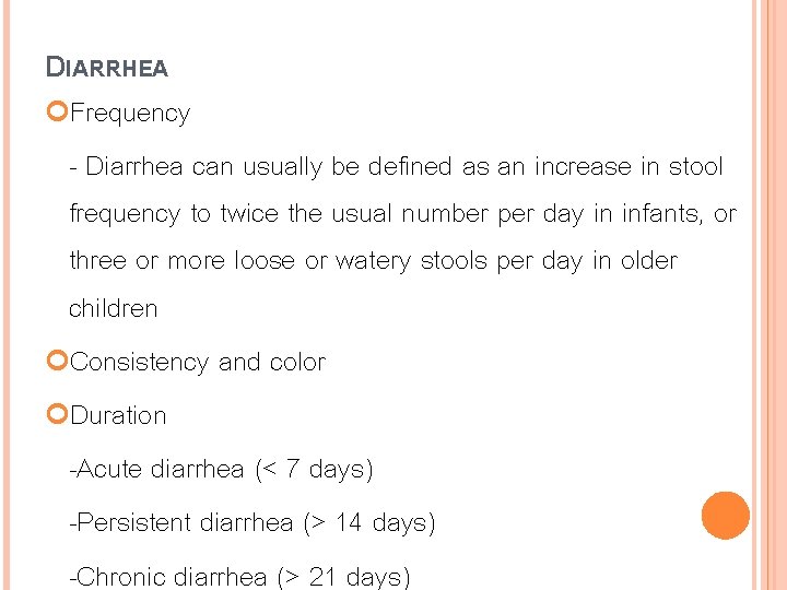 DIARRHEA Frequency - Diarrhea can usually be defined as an increase in stool frequency