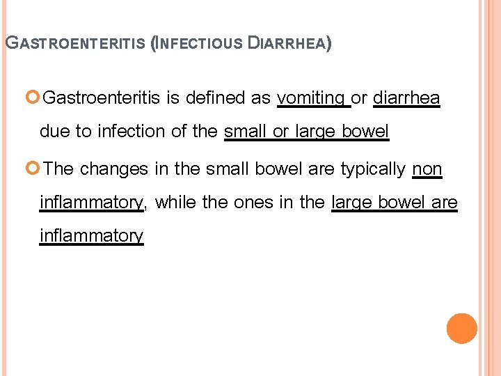 GASTROENTERITIS (INFECTIOUS DIARRHEA) Gastroenteritis is defined as vomiting or diarrhea due to infection of