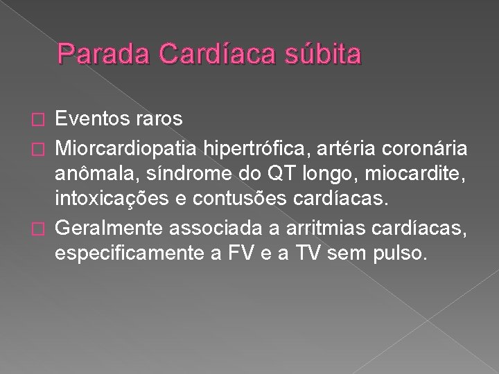 Parada Cardíaca súbita Eventos raros � Miorcardiopatia hipertrófica, artéria coronária anômala, síndrome do QT