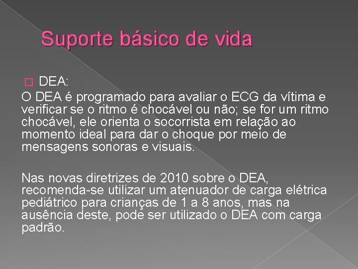 Suporte básico de vida DEA: O DEA é programado para avaliar o ECG da