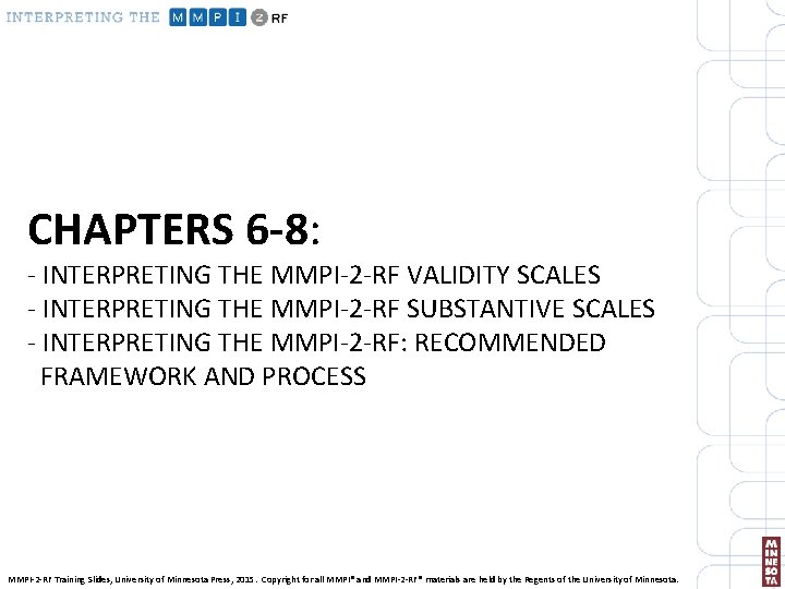 CHAPTERS 6 -8: - INTERPRETING THE MMPI-2 -RF VALIDITY SCALES - INTERPRETING THE MMPI-2