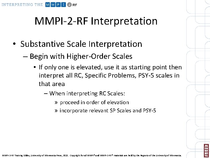 MMPI-2 -RF Interpretation • Substantive Scale Interpretation – Begin with Higher-Order Scales • If