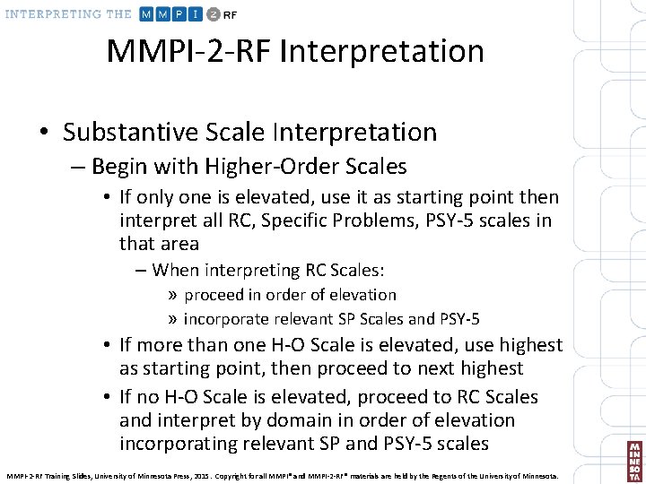 MMPI-2 -RF Interpretation • Substantive Scale Interpretation – Begin with Higher-Order Scales • If