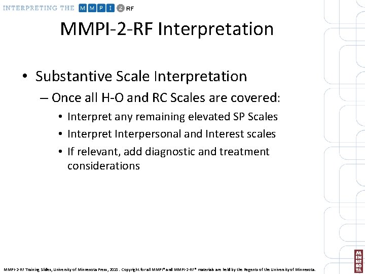 MMPI-2 -RF Interpretation • Substantive Scale Interpretation – Once all H-O and RC Scales